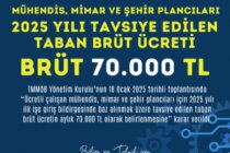 Mühendis, Mimar ve Şehir Plancıları İçin 2025 Yılı Tavsiye Edilen Taban Brüt Ücreti 70.000 TL Olarak Belirlendi